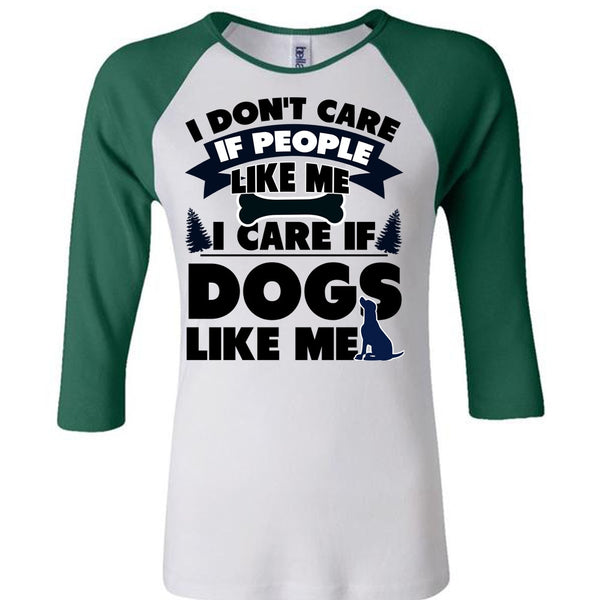 I Care If Dogs Like Me T Shirt, I Love My Dog T Shirt, Awesome T-Shirts
