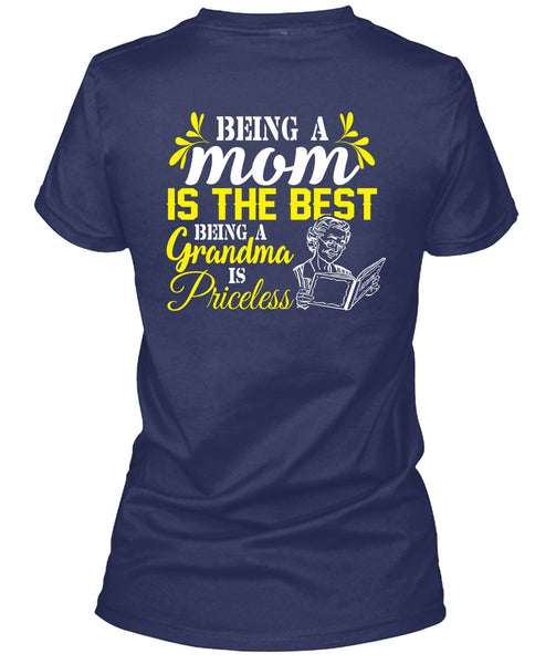 Being A Mom Is The Best T Shirt, Being A Grandma Is Priceless T Shirt
