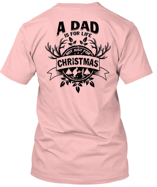 A Dad Is For Life Not Just For Christmas T Shirt, I Love Papa T Shirt