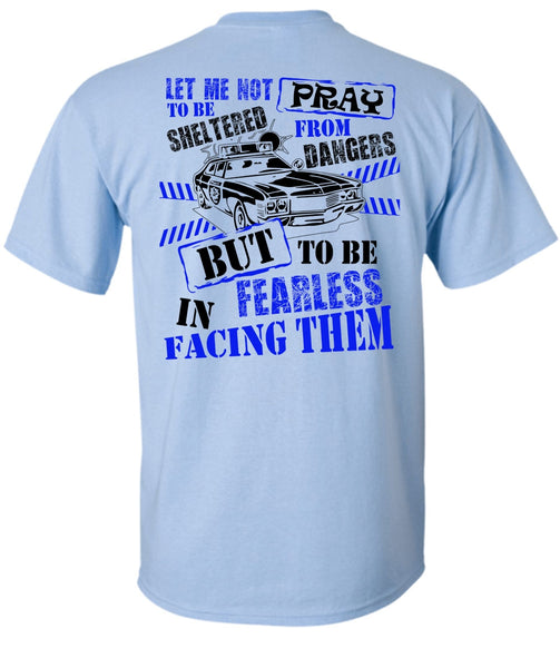 To Be Fearless In Facing Them T Shirt, I Love Police T Shirt