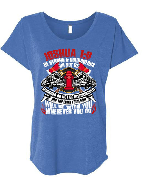 Strong And Courageous Do Not Be T Shirt, Being A Firefighter T Shirt, Cool Shirt (Ladies' Triblend Dolman Sleeve)