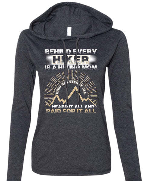 Behind Every Hiker Is A Hiking Mom T Shirt, Being A Hiker T Shirt (Anvil Ladies Ringspun Hooded)