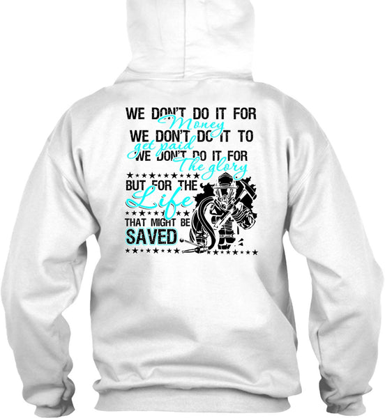 We Don't Do It For Money T Shirt, Being A Firefighter T Shirt
