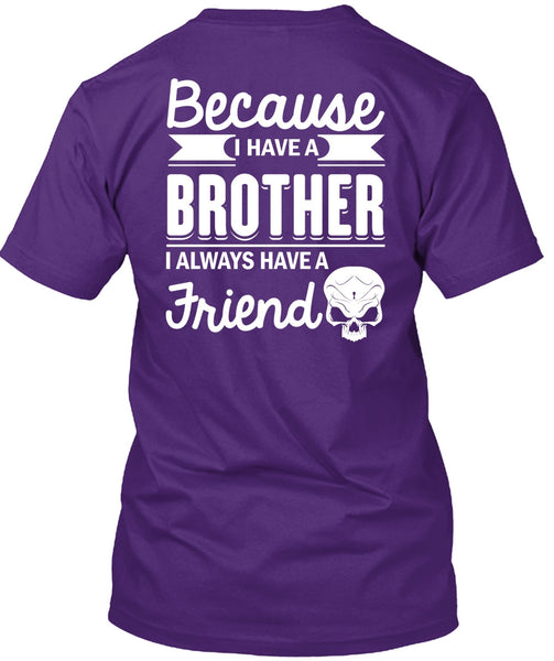 I Have A Brother T Shirt, It's I Always Have A Friend T Shirt