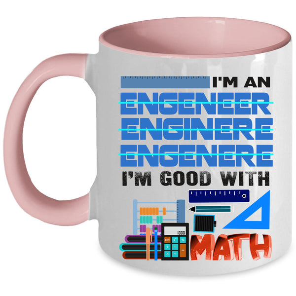 I'm Good With Math Coffee Mug, I'm An Engineer Accent Mug