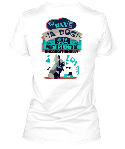 To Have A Dog Is To Know T Shirt, I Love My Dog T Shirt