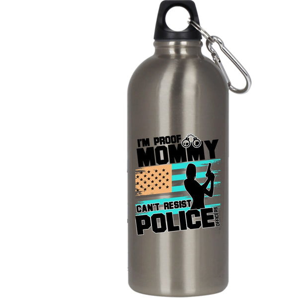 I'm Proof Mommy Can't Resist Police Officers 20 oz Stainless Steel Bottle,Cool Policeman Outdoor Sports Water Bottle
