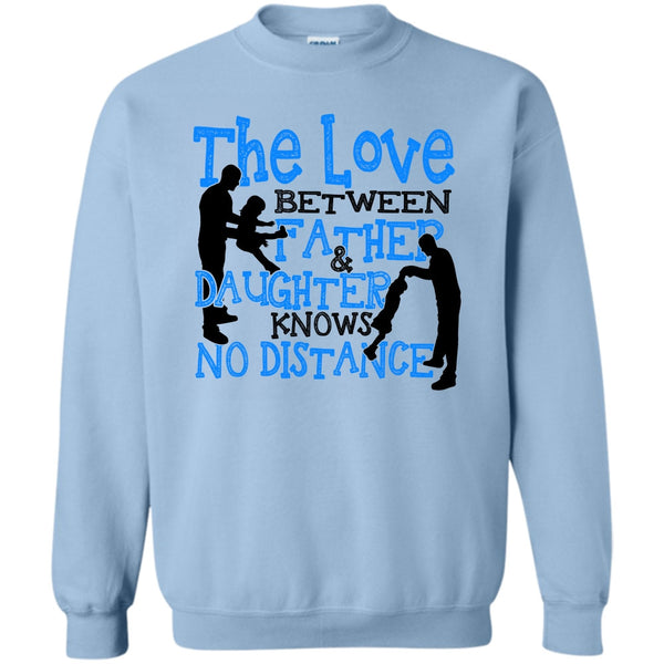 Father And Daughter T Shirt, The Love Between Father & Daughter Sweatshirt
