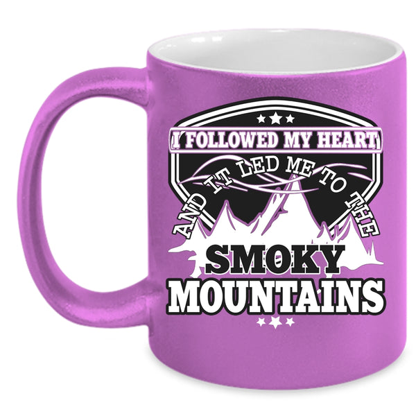 I Followed My Heart Coffee Mug, It Led Me To The Smoky Mountains Coffee Cup