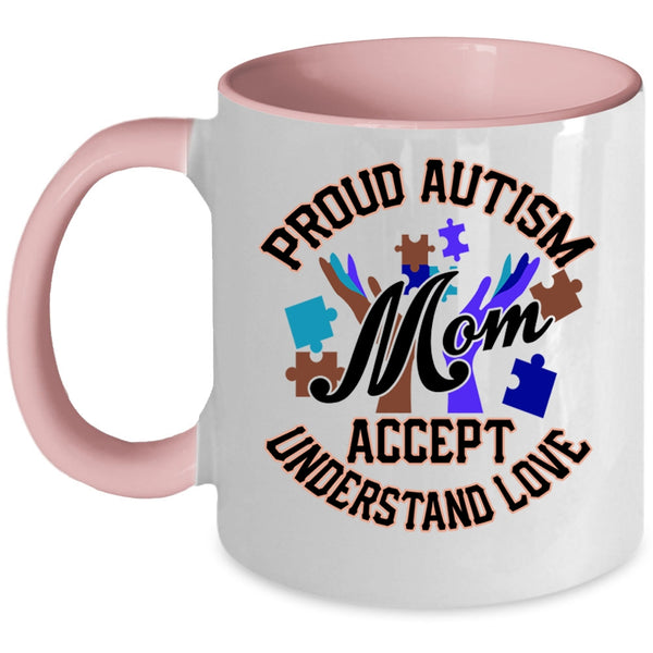 Cute Mom Coffee Mug, Proud Autism Mom Accept Understand Love Accent Mug