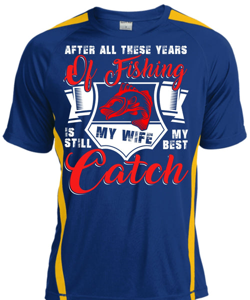 After All These Years Of Fishing T Shirt, My Wife My Best Catch T Shirt, Cool Shirt