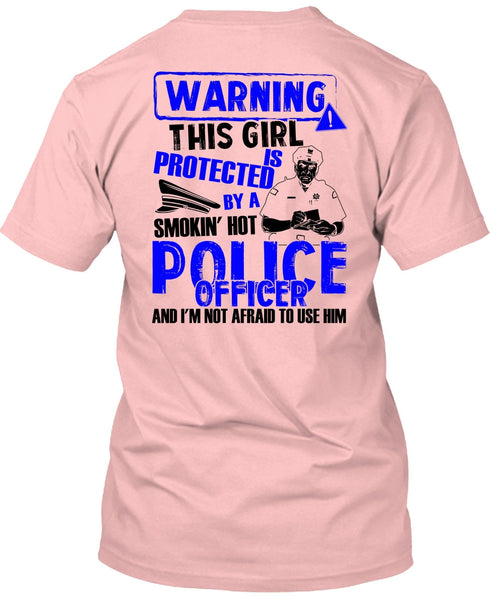 This Girl Is Protected By A Police Officer T Shirt, I Love Police T Shirt
