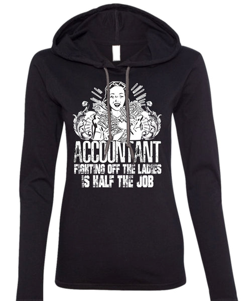 Accountant Fighting Off The Ladies T Shirt, Being An Accountant T Shirt (Anvil Ladies Ringspun Hooded)