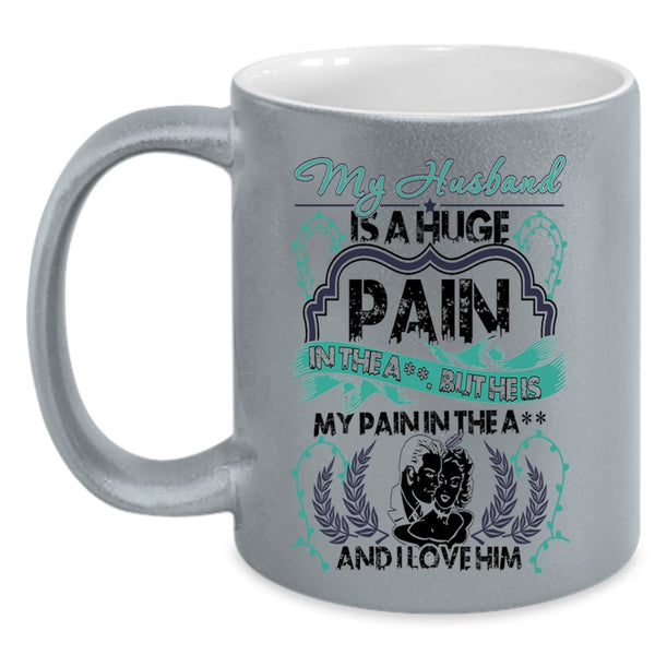 I Love Him Coffee Mug, My Husband Is A Huge pain Accent Mug