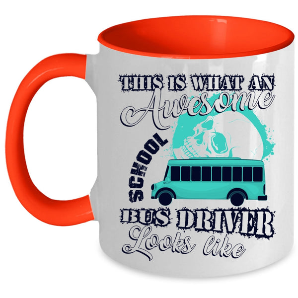 Funny Coffee Mug, What An Awesome School Bus Driver Looks Like Accent Mug