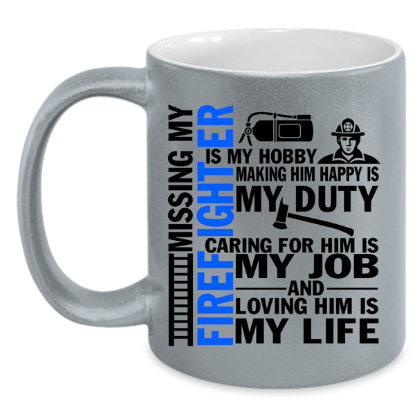 Loving Him Is My Life Coffee Mug, Don't Mess With Firefighter Accent Mug