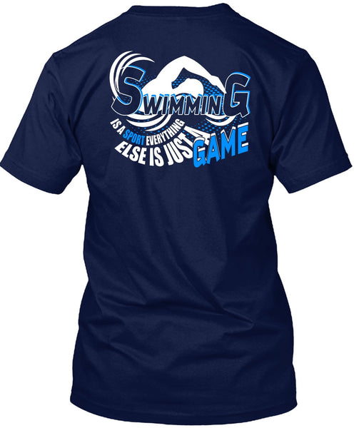 Swimming Is A Sport T Shirt, Else Is Just A Game T Shirt