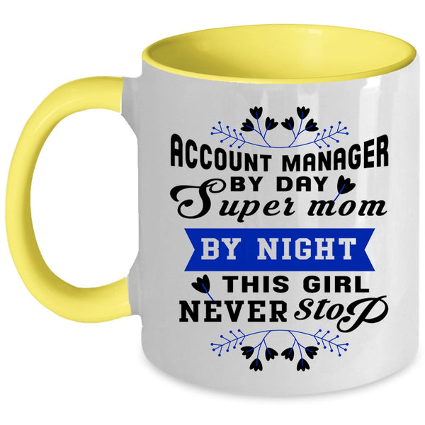 This Girl Never Stop Coffee Mug, Account manager By Day Mom By Night Accent Mug