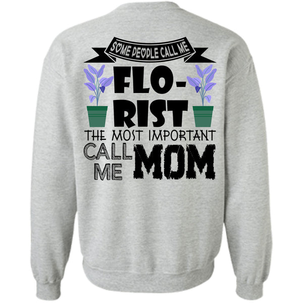 Being A Florist T Shirt, Some People Call Me Florist Sweatshirt