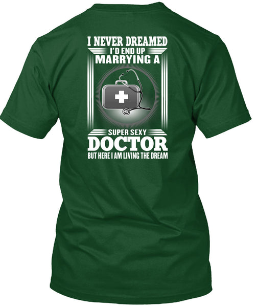 I'd Enf Up Marrying A Doctor T Shirt, I Never Dreamed T Shirt