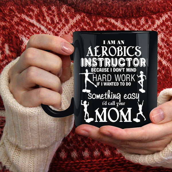 I Am An Aerobics Instructor Coffee Mug, Cute Aerobics Instructor Coffee Cup