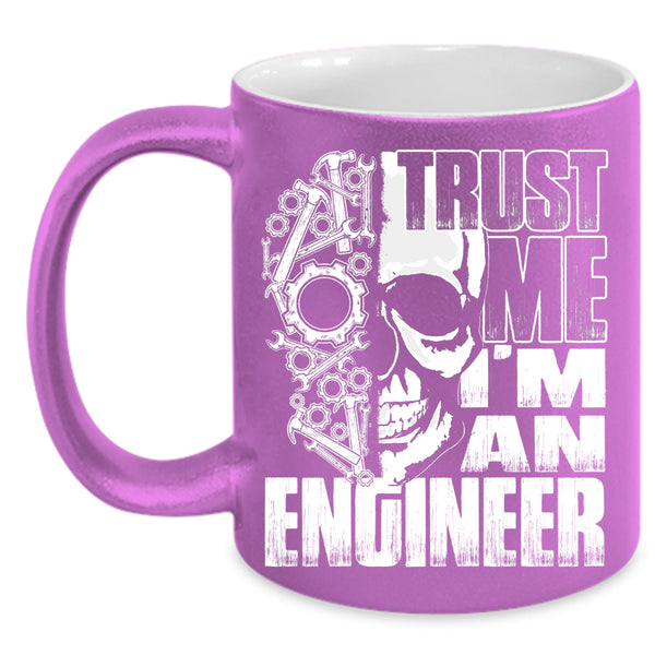 Trust Me I'm An Engineer Coffee Mug, Cool Gift For Engineers Coffee Cup