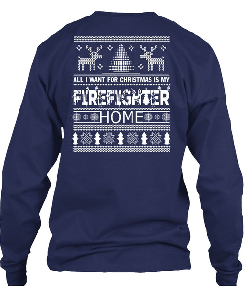 I Want For Christmas Is My Firefighter Home T Shirt, I Love Firefighter T Shirt