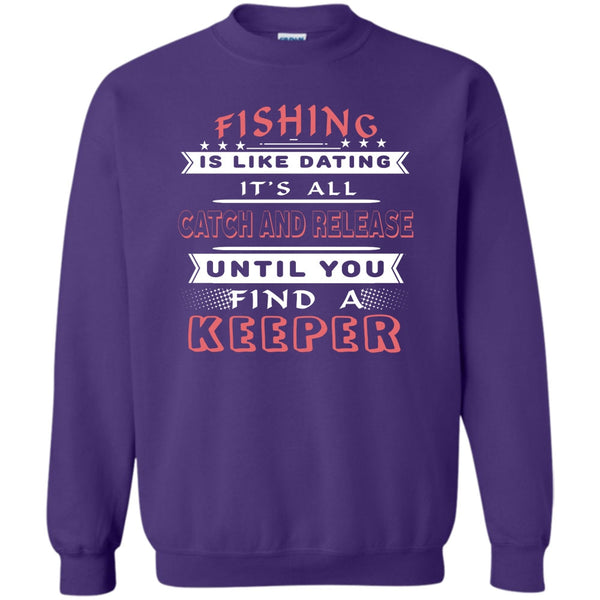 It’s All Catch And Release Until You Find A Keeper T Shirt, Coolest Fisherman Sweatshirt
