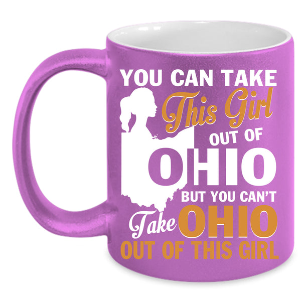 You Can't Take Ohio Out Of This Girl Coffee Mug, Cool Girls Coffee Cup
