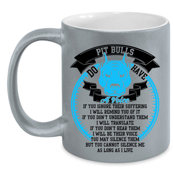 Cool Pitbull Lover Coffee Mug, Pit Bulls Do Have A Voise Accent Mug