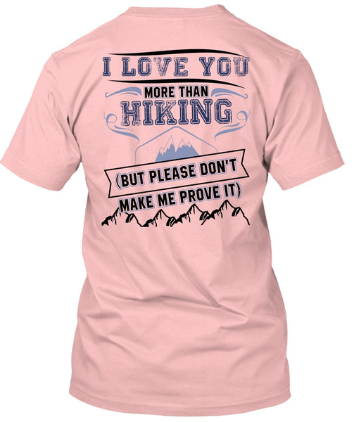 I Love You More Than Hiking T Shirt, I Love Hiking T Shirt