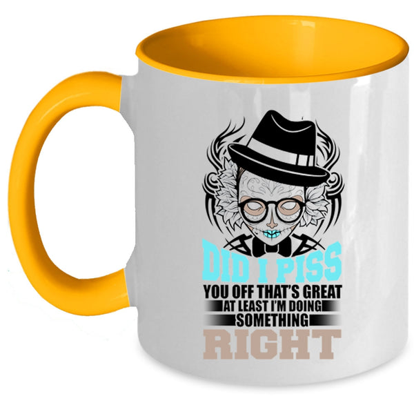 Funny Coffee Mug, I'm Doing Something Right Accent Mug