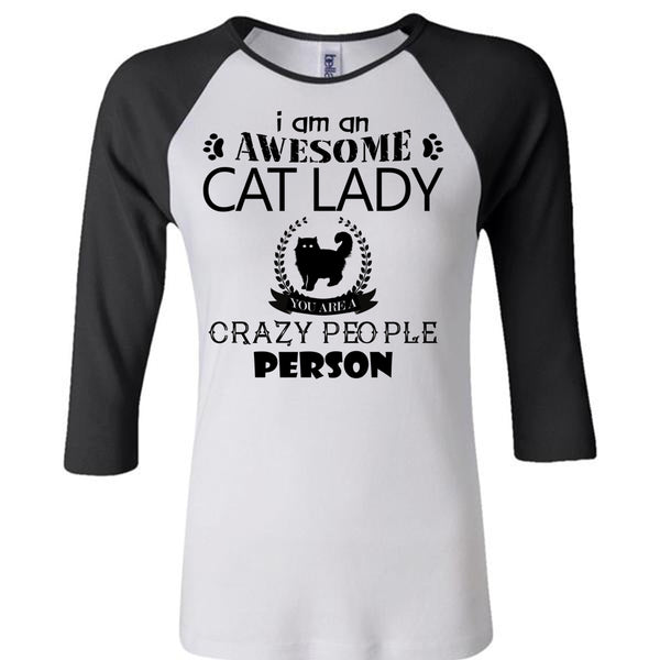 I Am An Awesome Cat Lady Crazy People Person T Shirt, I Love Cat T Shirt