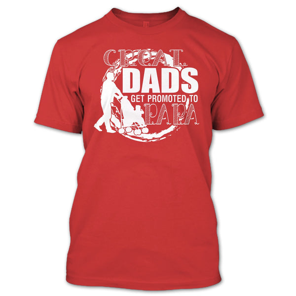 Great Dads Get Promoted To Papa T Shirt, Coolest Papa T Shirt