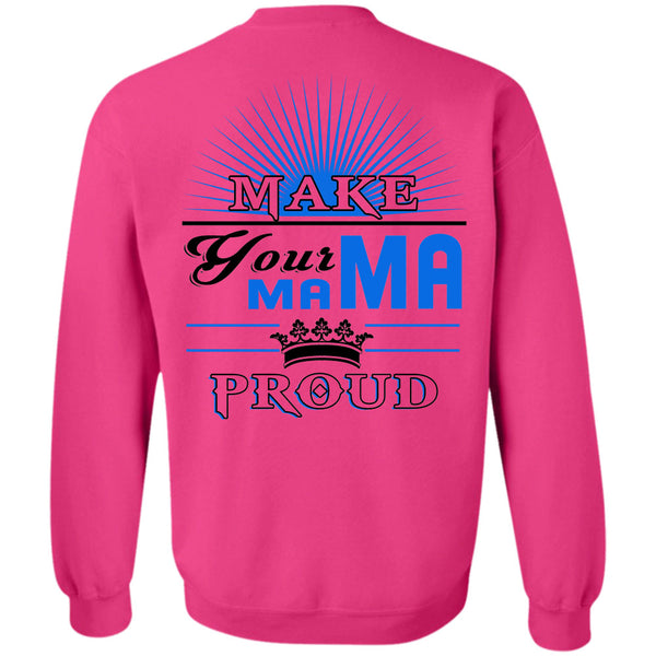 Being A Mother T Shirt, Make Your Mama Proud Sweatshirt