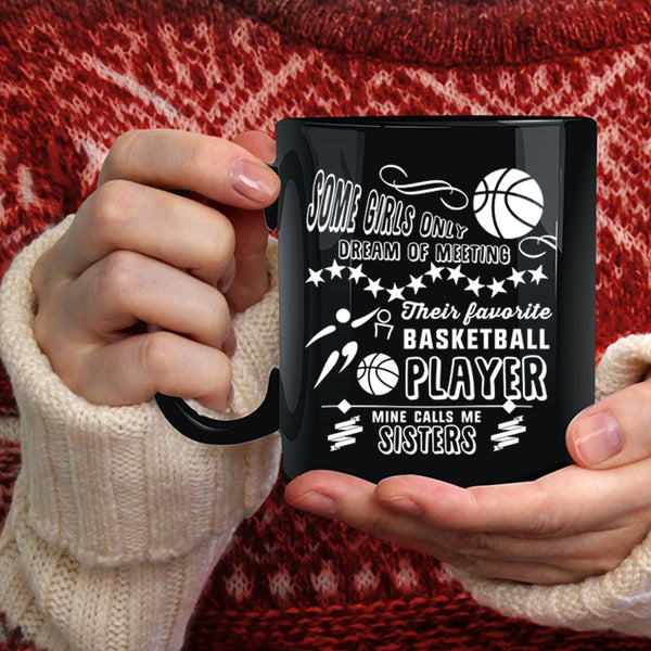 My Favorite Basketball Player Calls Me Sisters Coffee Mug, Cute Sisters Coffee Cup