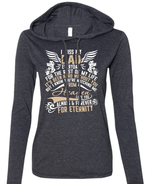 I Miss My Dad Everyday T Shirt, Watching Me From Heaven T Shirt (Anvil Ladies Ringspun Hooded)