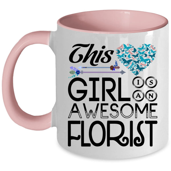 Beautiful Girls Coffee Mug, This Girl Is An Awesome Florist Accent Mug