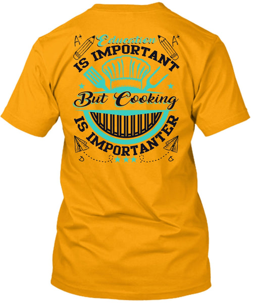 Education Is Importanter T Shirt, I Love Cooking T Shirt