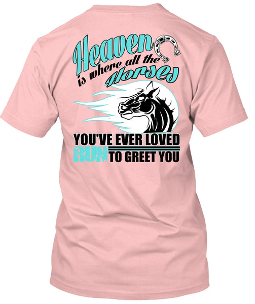 Heaven Is Where All The Horses T Shirt, I Love Equestrian T Shirt