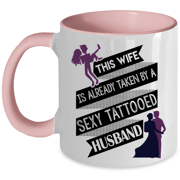 Tattooed Husband Coffee Mug, This Wife Is Taken By A Tattooed Husband Accent Mug