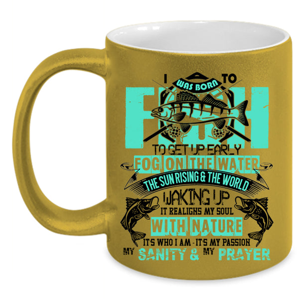 Funny Gift For Fisher Coffee Mug, I Was Born To Fish Accent Mug