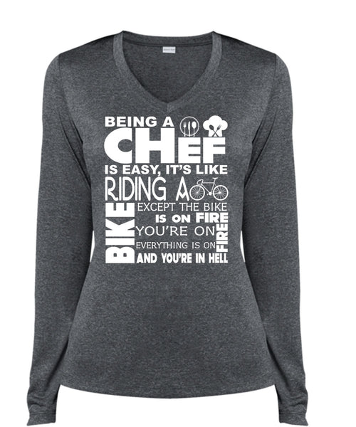 Being A Chef Is Easy T Shirt, It's Like Riding A Except The Bike Is On Fire T Shirt (Ladies LS Heather V-Neck)