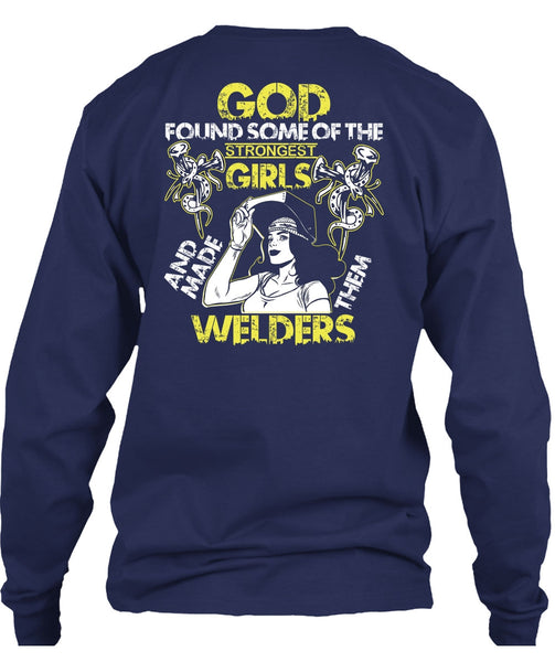 Made Them Welders T Shirt, Strongest Girls T Shirt
