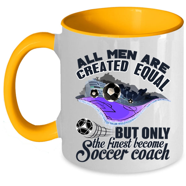 Cool Men Coffee Mug, Only The Finest Become Soccer Coach Accent Mug