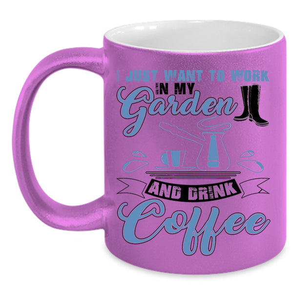 Drink Coffee Coffee Mug, I Just Want To Work In My Garden Accent Mug