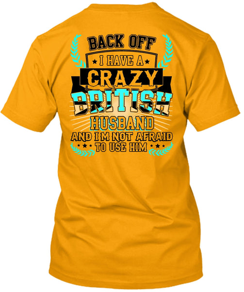 I Have A Crazy British Husband T Shirt, I Love Husband T Shirt