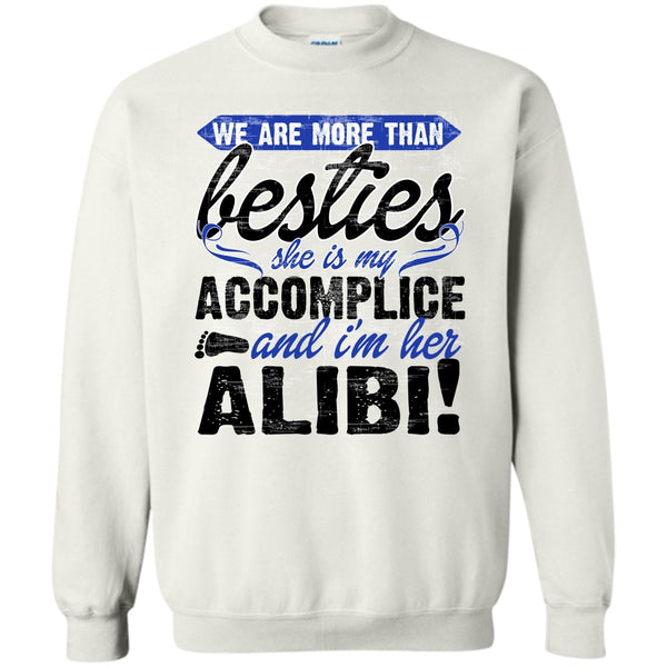 She Is My Accomplice T Shirt, We Are More Than Besties Sweatshirt