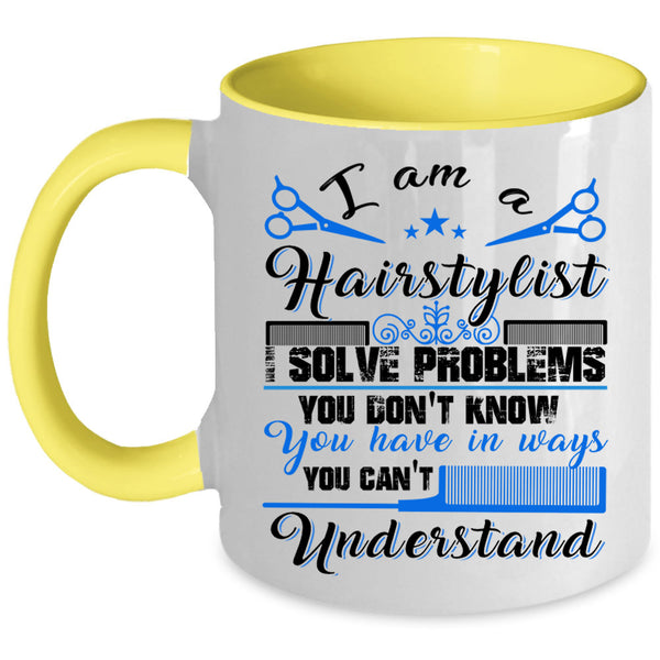 Cute Gift For Hairstylist Coffee Mug, I Am A Hairstylist Accent Mug