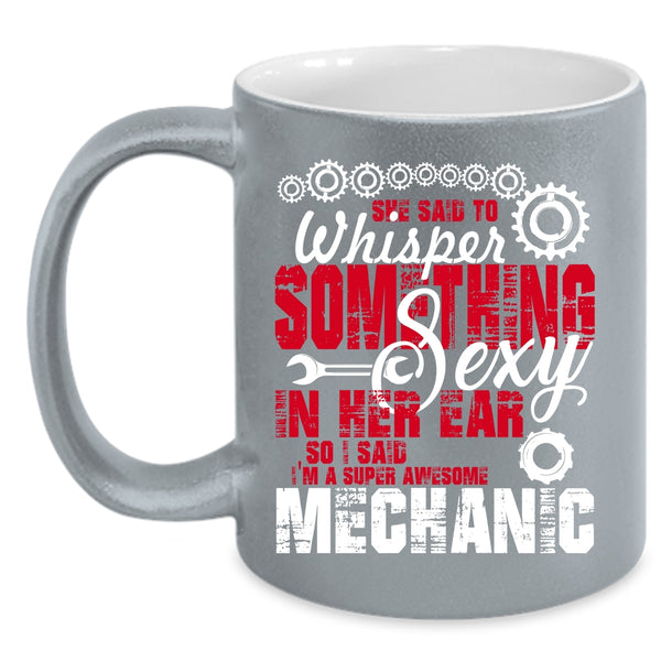 I'm An Awesome Mechanic Coffee Mug, Best Mechanic Ever Coffee Cup